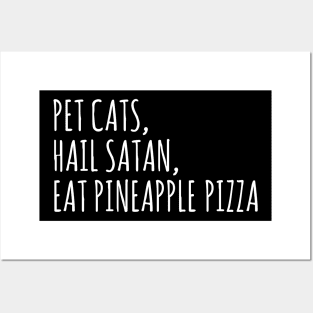 pet cats, hail satan, eat pineapple pizza Posters and Art